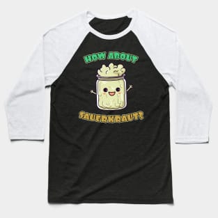 How About Sauerkraut Baseball T-Shirt